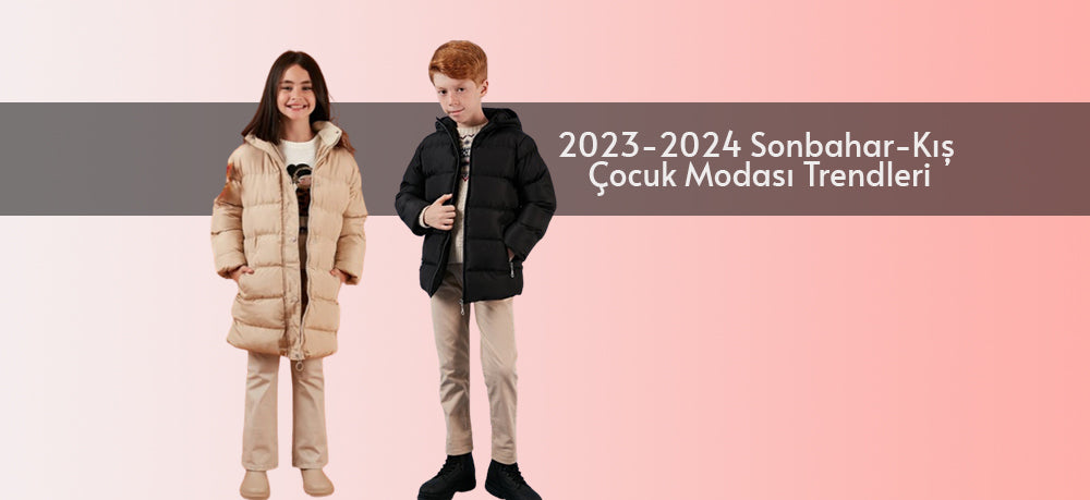 2023-2024 Sonbahar-Kış Çocuk Modası Trendleri